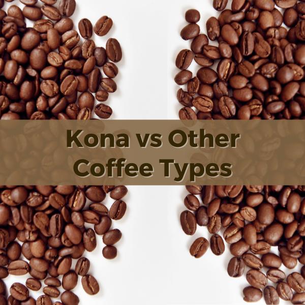 Kona vs Other Coffee Types